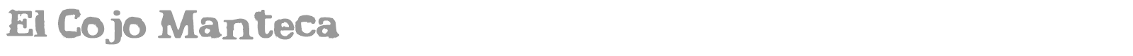 El Cojo Manteca font preview
